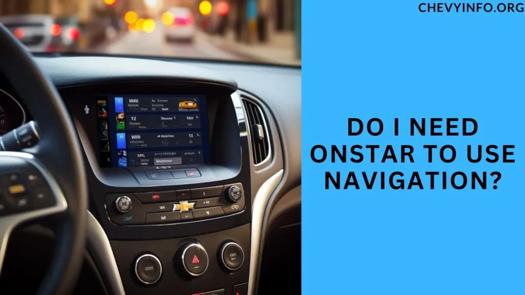 Do I Need OnStar to Use Navigation