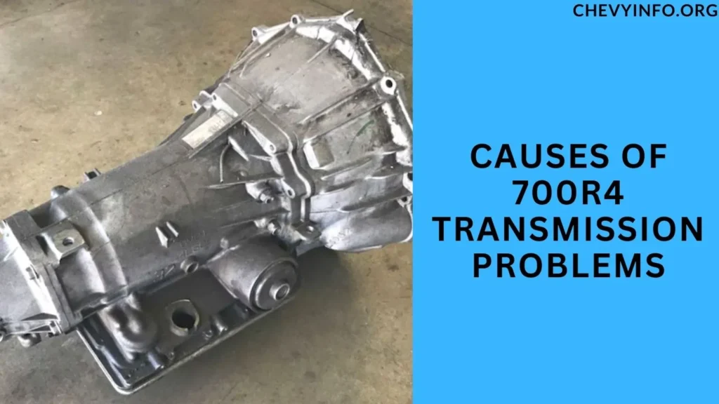 Causes of 700R4 Transmission Problems