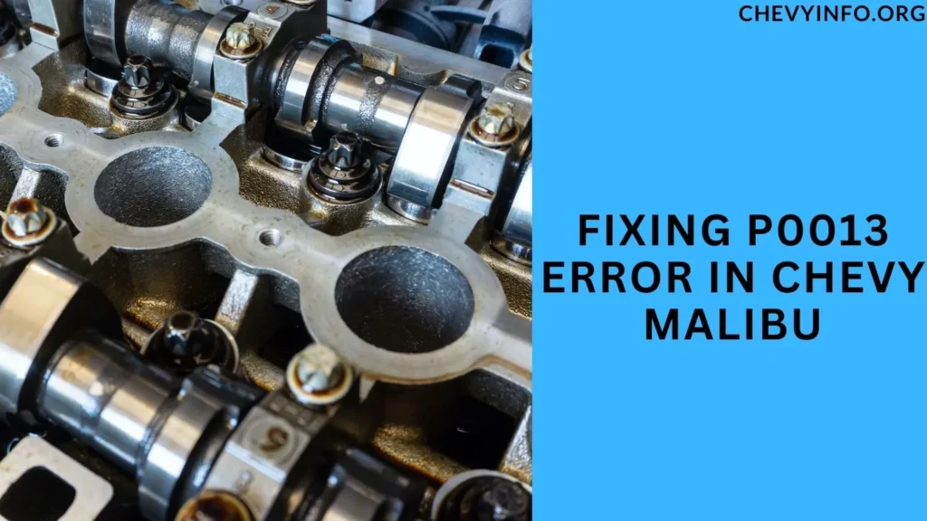 Fixing P0013 Error in Chevy Malibu