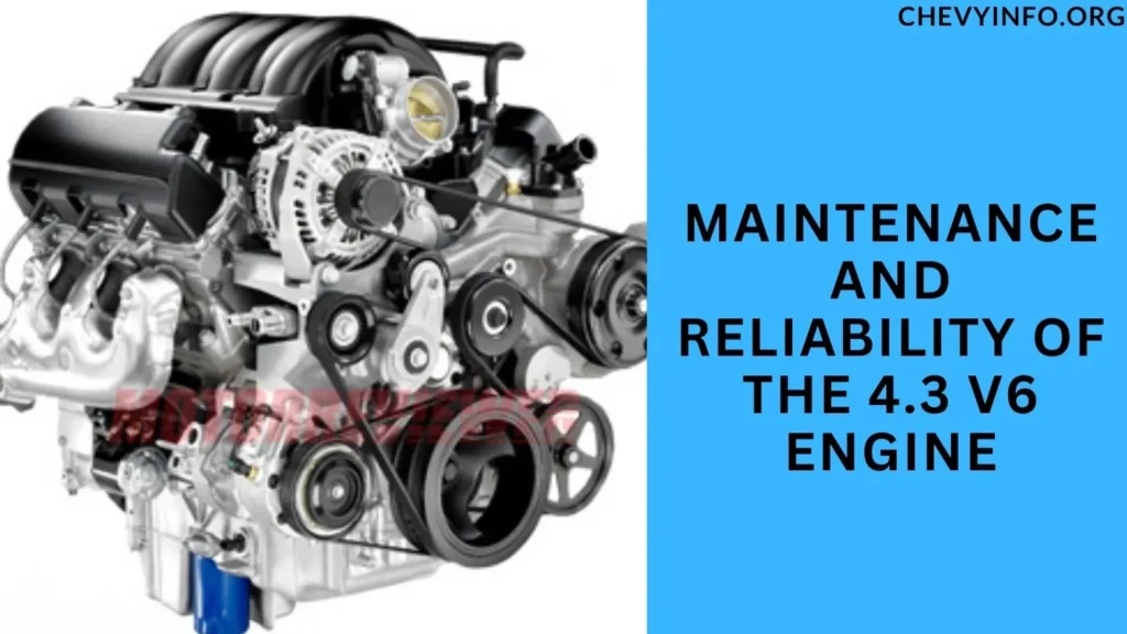 Maintenance and Reliability of the 4.3 V6 Engine