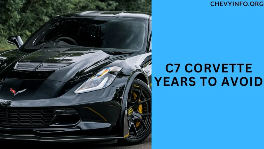 c7 corvette years to avoid